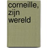 Corneille, zijn wereld by Maarten Bertheux