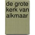 De Grote Kerk van Alkmaar