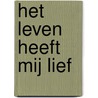 Het leven heeft mij lief door Robert Holden