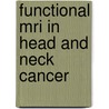 Functional MRI in head and neck cancer door Daan Noij