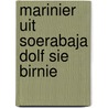 Marinier uit Soerabaja Dolf Sie Birnie door Adolf Birney