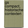 GS Compact, Historische contexten door Peter Dik