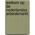 Welkom op de Nederlandse arbeidsmarkt