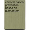 Cervical cancer prevention based on biomarkers by Marjolein van Zummeren