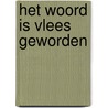 Het Woord is vlees geworden by J.C. Philpot