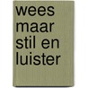 Wees maar stil en luister by Roelof Tichelaar