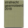 Strafrecht geannoteerd 2018 door F. Deruyck