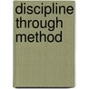 Discipline Through Method by Ivan Flis