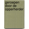 Geroepen door de Opperherder door B.A. Ramsbottom