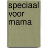 Speciaal voor mama by C.H. Spurgeon