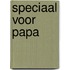 Speciaal voor papa