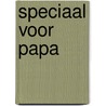 Speciaal voor papa by C.H. Spurgeon