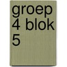 Groep 4 blok 5 by Unknown