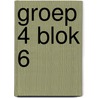 groep 4 blok 6 by Unknown