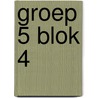 Groep 5 blok 4 by Unknown