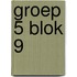 Groep 5 blok 9