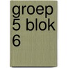 groep 5 blok 6 by Unknown