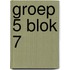 groep 5 blok 7