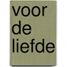 Voor de liefde by Dick Bonenkamp