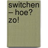 Switchen – Hoe? Zo! door Gijs van Dalfsen