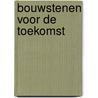Bouwstenen voor de toekomst door Yvonne Witter