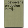 ...gevoelens en doelen in mij... door Johan Gerard van der Galien