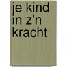 Je kind in z'n kracht door Antonella Dalmeijer