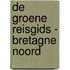 De Groene Reisgids - Bretagne Noord