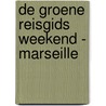 De Groene Reisgids Weekend - Marseille door Onbekend
