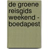 De Groene Reisgids Weekend - Boedapest by Unknown