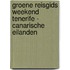 GROENE REISGIDS WEEKEND TENERIFE - CANARISCHE EILANDEN