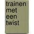 Trainen met een Twist