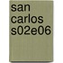San Carlos S02E06