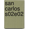 San Carlos S02E02 by Marja West