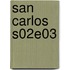 San Carlos S02E03