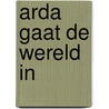 Arda gaat de wereld in by Dagmar van der Krift