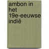 Ambon in het 19e-eeuwse Indië by Christiaan F. van Fraassen