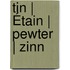 Tin | Étain | Pewter | Zinn