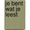 Je bent wat je leest door Rosanne Hertzberger