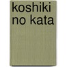 Koshiki no kata door Rinus Bliemer