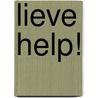 Lieve Help! by Anna Raymann