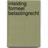 Inleiding Formeel Belastingrecht by R.M.P.G. Niessen-Cobben