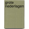 Grote Nederlagen door Bruno Mistiaen