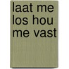 Laat me los Hou me vast door Ronald da Costa