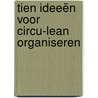 Tien ideeën voor Circu-Lean organiseren by Linda Lowissen