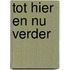 Tot hier en nu verder