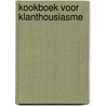 Kookboek voor Klanthousiasme door Roeland Wessels