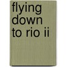 Flying down to Rio II door Eric Heuvel