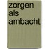 Zorgen als ambacht