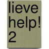 Lieve Help! 2 door Anna Raymann